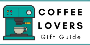 Coffee Lovers Gift Guide