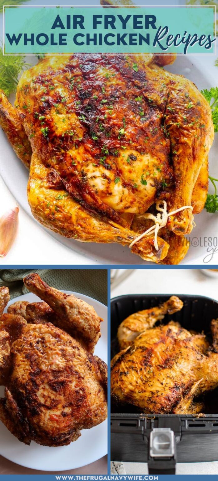 Air Fryer Whole Chicken Recipes - The Frugal Navy Wife